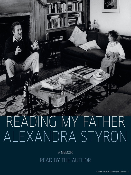 Title details for Reading My Father by Alexandra Styron - Available